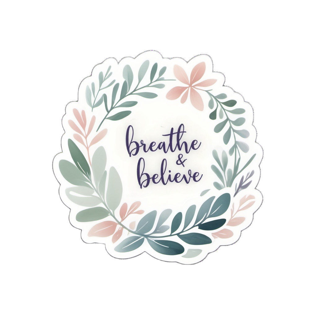 Breathe & Believe - Calming Message Sticker