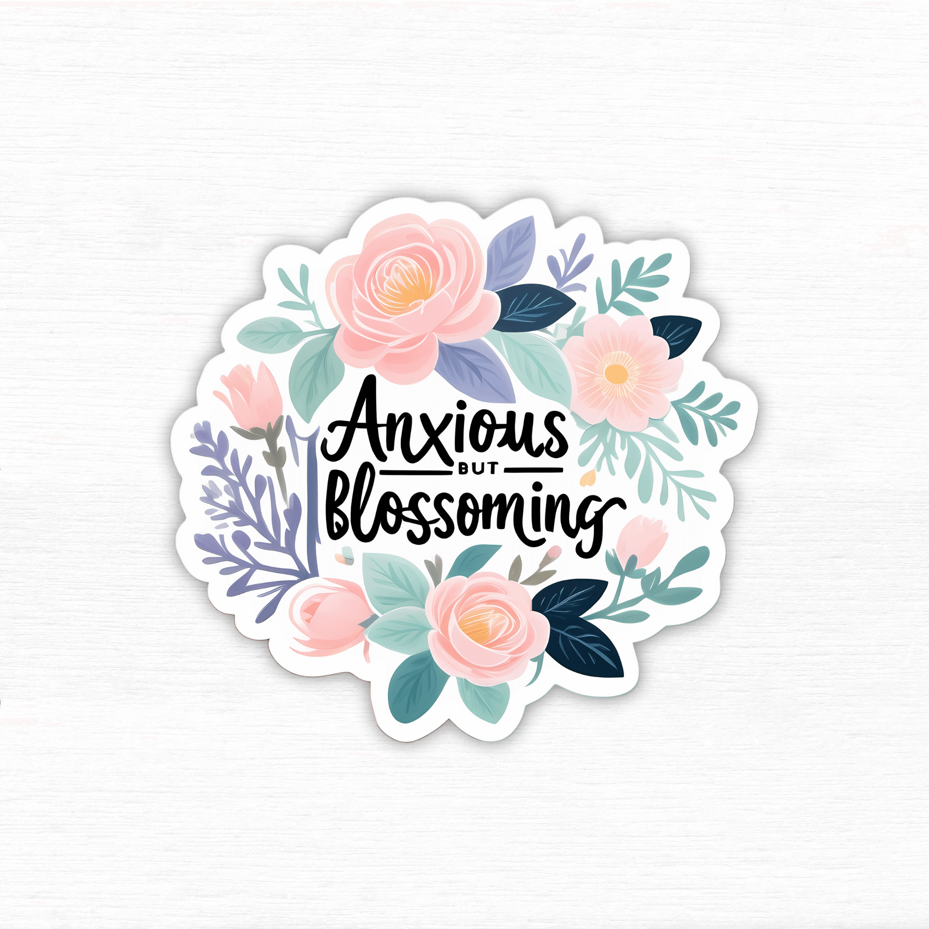 Anxious But Blossoming – Pastel Floral Affirmation Vinyl Sticker featuring vibrant flowers and elegant typography.